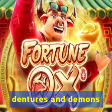 dentures and demons